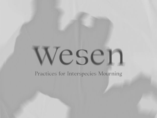 Text reading 'Wesen - Practices for Interspecies Mourning' is laid over a grey background